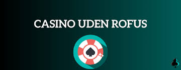 Casino Uden ROFUS Spil Ansvarligt Uden Begrænsninger